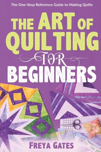 The Art of Quilting for Beginners