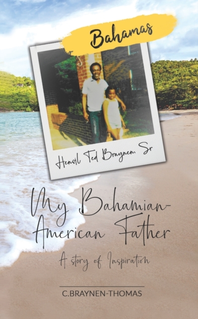 My Bahamian American Father A Story of Inspiration
