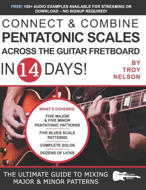 Connect & Combine Pentatonic Scales Across the Guitar Fretboard in 14 Days!