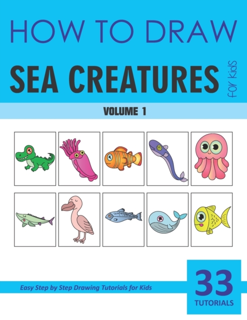 How to Draw Sea Creatures for Kids - Volume 1