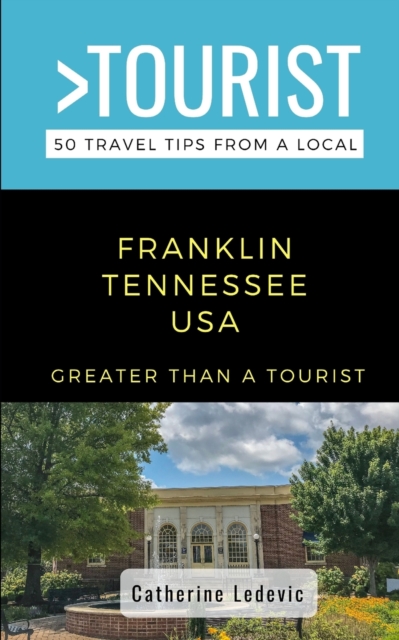Greater Than a Tourist- Franklin Tennessee USA