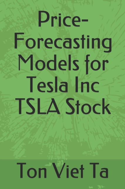 Price-Forecasting Models for Tesla Inc TSLA Stock