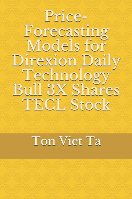Price-Forecasting Models for Direxion Daily Technology Bull 3X Shares TECL Stock