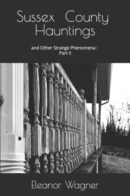 Sussex County Hauntings and Other Strange Phenomena