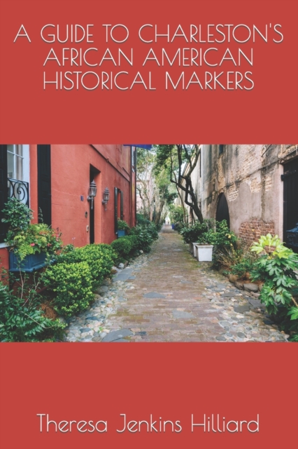 A Guide to Charleston's African American Historical Markers