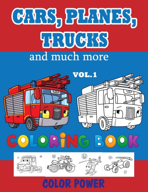 Cars, Planes, Trucks and much more - Coloring BOOK - VOL. 1