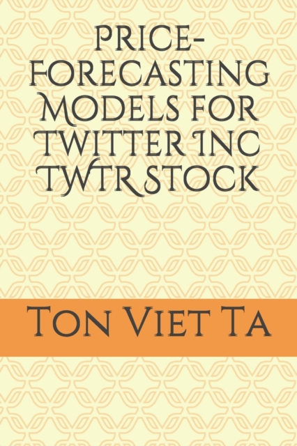 Price-Forecasting Models for Twitter Inc TWTR Stock