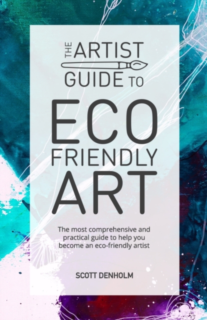 The Artist Guide To Eco-Friendly Art