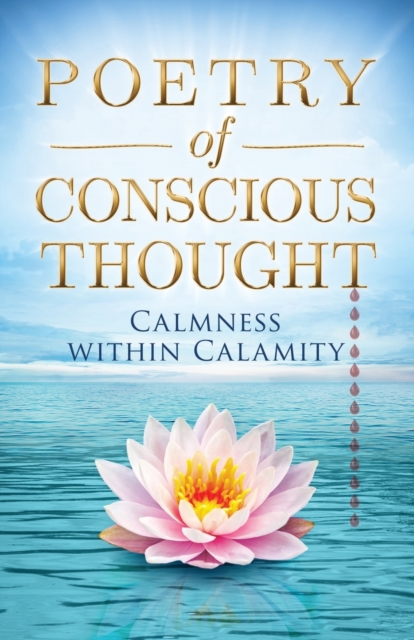 Poetry of Conscious Thought Calmness within Calamity