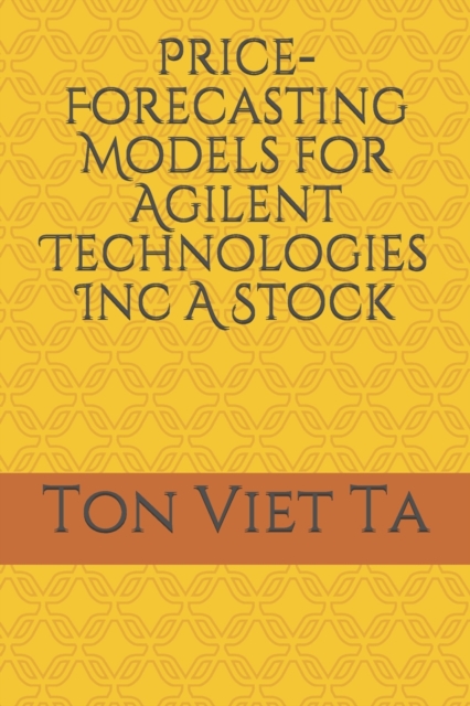 Price-Forecasting Models for Agilent Technologies Inc A Stock