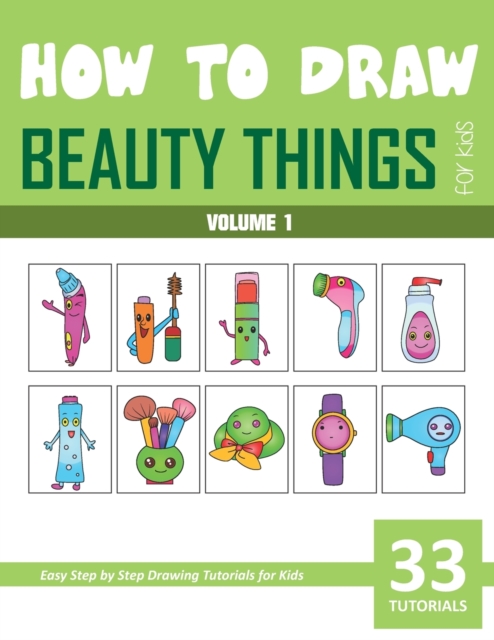 How to Draw Beauty Things for Kids - Volume 1