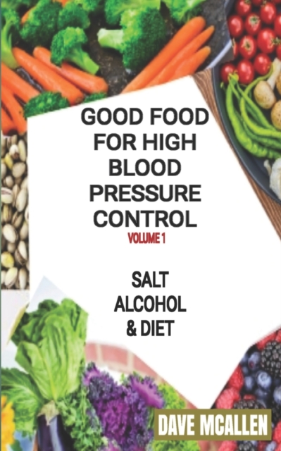 Good Food For High Blood Pressure Control VOLUME 1