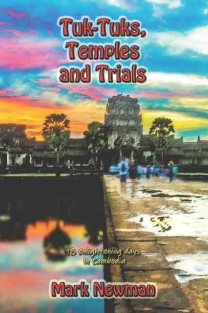 Tuk-Tuks, Temples and Trials