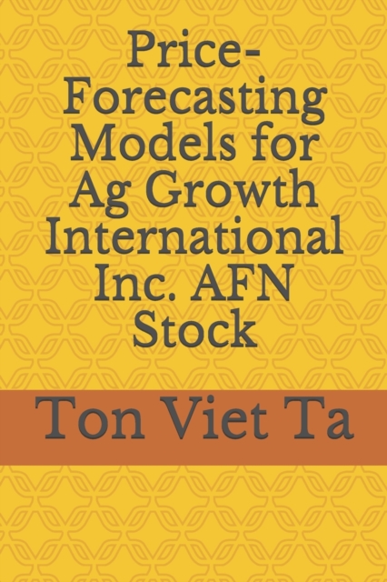 Price-Forecasting Models for Ag Growth International Inc. AFN Stock