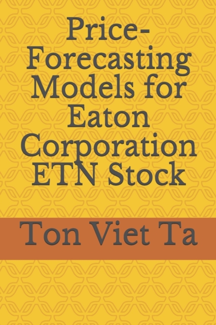 Price-Forecasting Models for Eaton Corporation ETN Stock