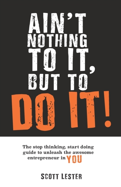 Ain't Nothing To It, But To Do It!