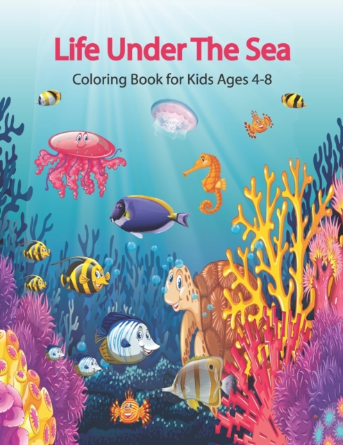 Life Under The Sea Coloring Book for Kids Ages 4-8