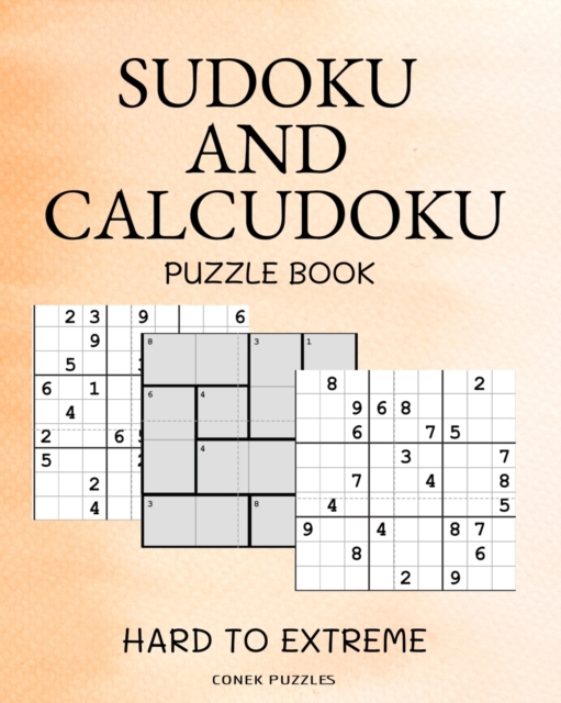 Sudoku And Calcudoku Hard To Extreme Puzzle Book