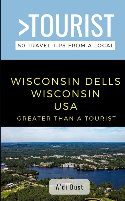 Greater Than a Tourist- WISCONSIN DELLS WISCONSIN USA