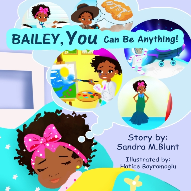 Bailey, YOU Can Be Anything!