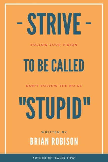 Strive to be Called Stupid