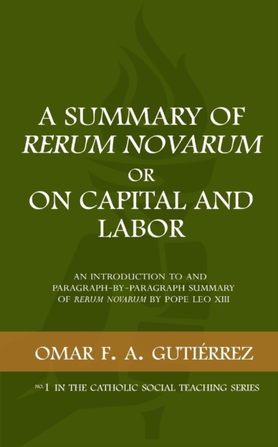 A Summary of Rerum Novarum or On Capital and Labor