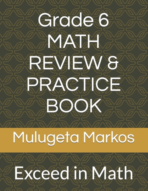 Grade 6 MATH REVIEW & PRACTICE BOOK