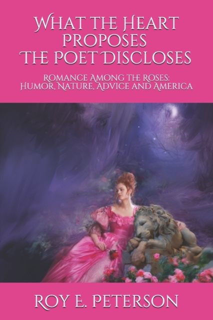 What the Heart Proposes The Poet Discloses