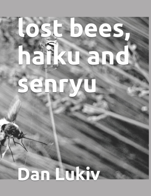 lost bees, haiku and senryu