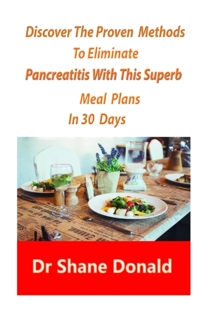Discover The Proven Methods To Eliminate Pancreatitis With This Superb Meal Plans In 30 Days