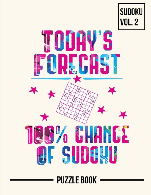 Today's Forecast 100 Percent Chance of Sudoku Puzzle Book Volume 2