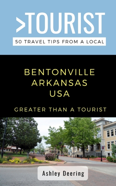 Greater Than a Tourist- Bentonville Arkansas USA