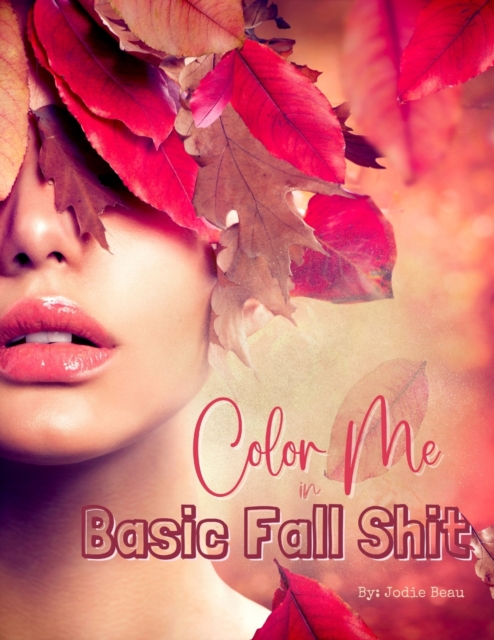 Color Me in Basic Fall Shit