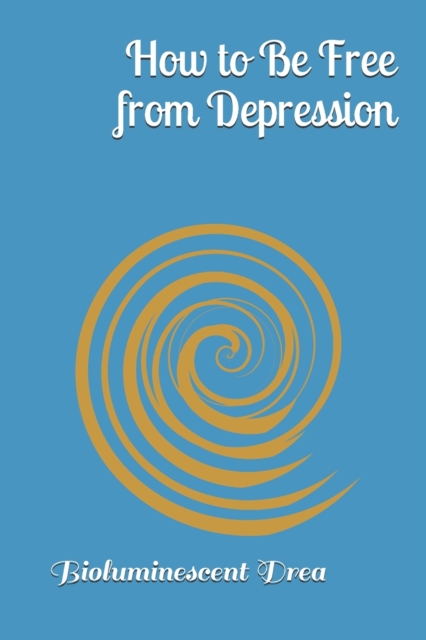 How to Be Free from Depression
