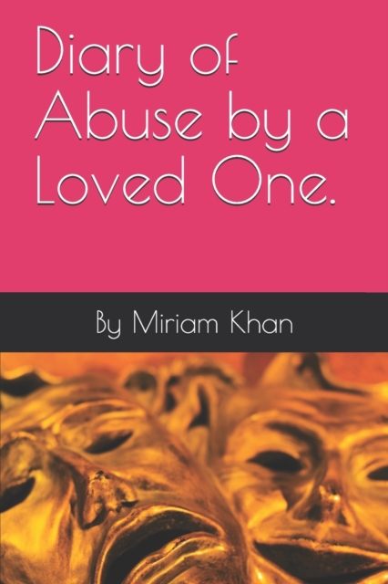 Diary of Abuse by a Loved One.