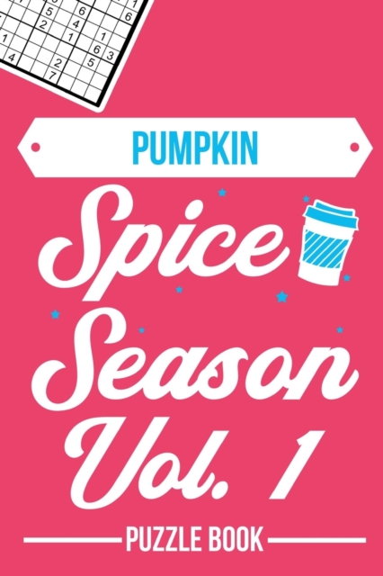 Pumpkin Spice Season Sudoku Thanksgiving Fall Autumn Vibe Puzzle Book Volume 1