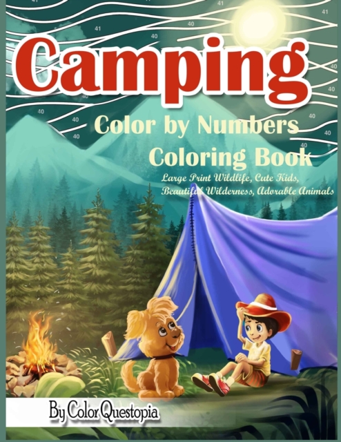 Camping Color By Numbers Coloring Book Large Print Wildlife, Cute Kids, Beautiful Wilderness, Adorable Animals