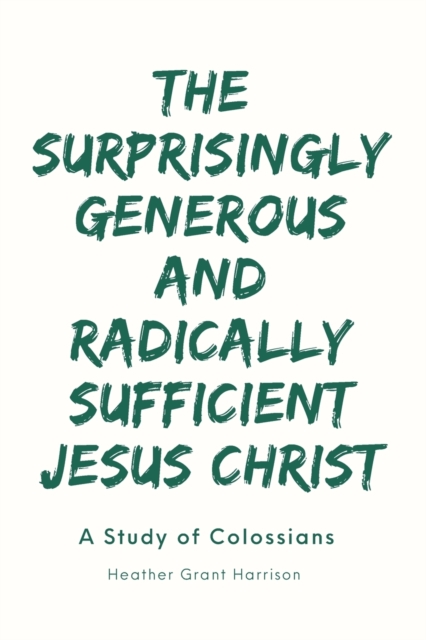 The Surprisingly Generous and Radically Sufficient Jesus Christ