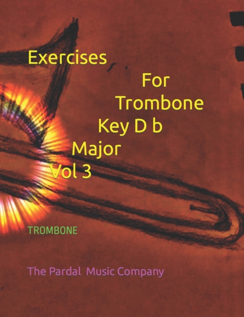 Exercices For Trombone Key D b Major Vol 3