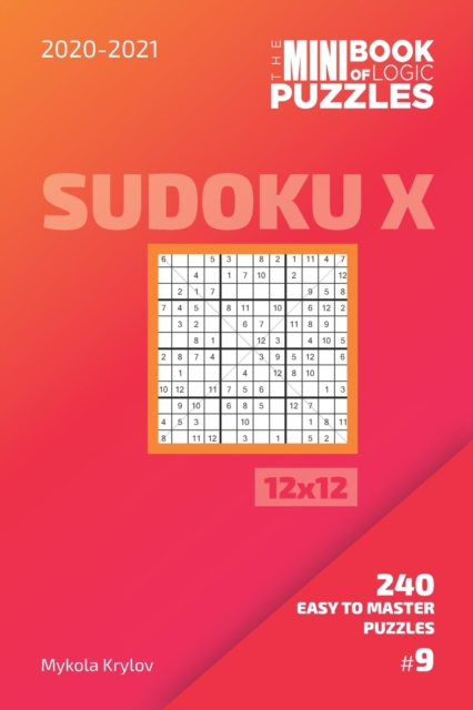 The Mini Book Of Logic Puzzles 2020-2021. Sudoku X 12x12 - 240 Easy To Master Puzzles. #9