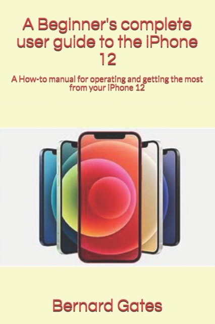 A Beginner's complete user guide to the iPhone 12