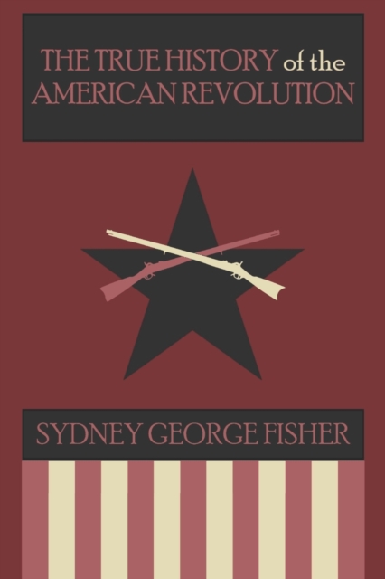 The True History of the American Revolution, Modernized Edition