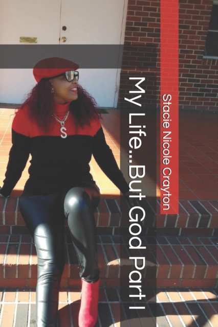 My Life...But God Part I