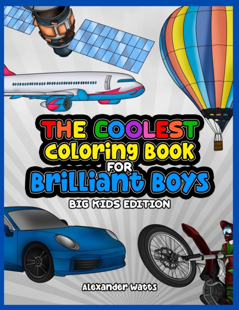 The Coolest Coloring Book for Brilliant Boys