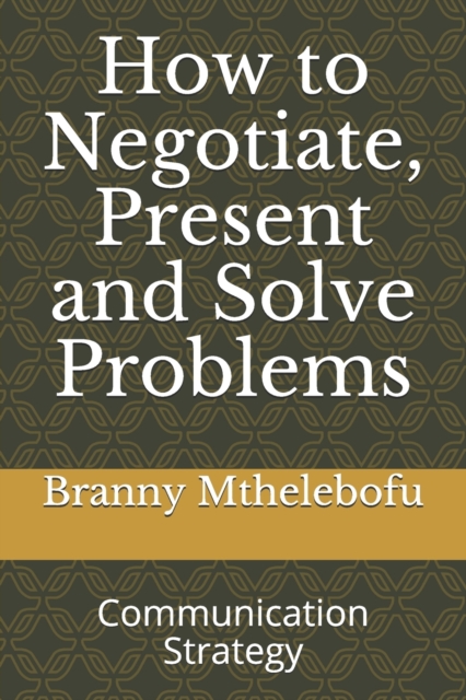 How to Negotiate, Present and Solve Problems