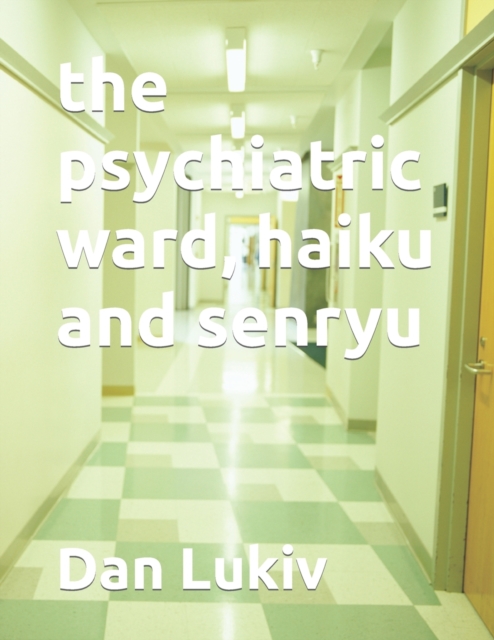 The psychiatric ward, haiku and senryu