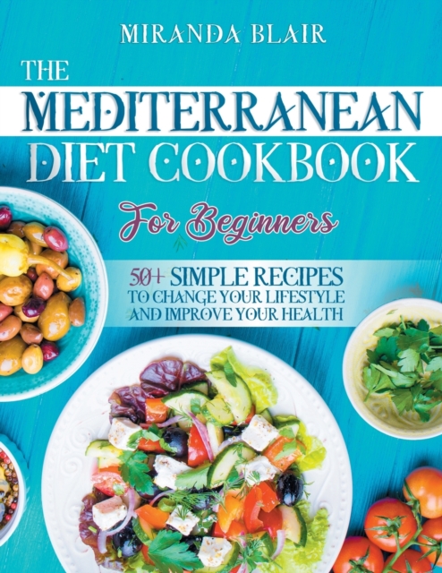 The Mediterranean Diet Cookbook For Beginners
