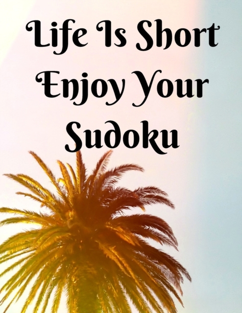 Life Is Short Enjoy Your Sudoku