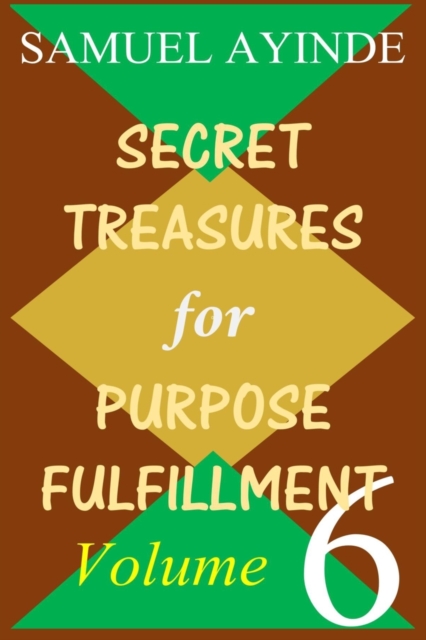 Secret Treasures For Purpose Fulfillment, Volume 6