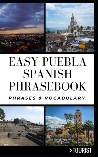 Easy Puebla Spanish Phrasebook